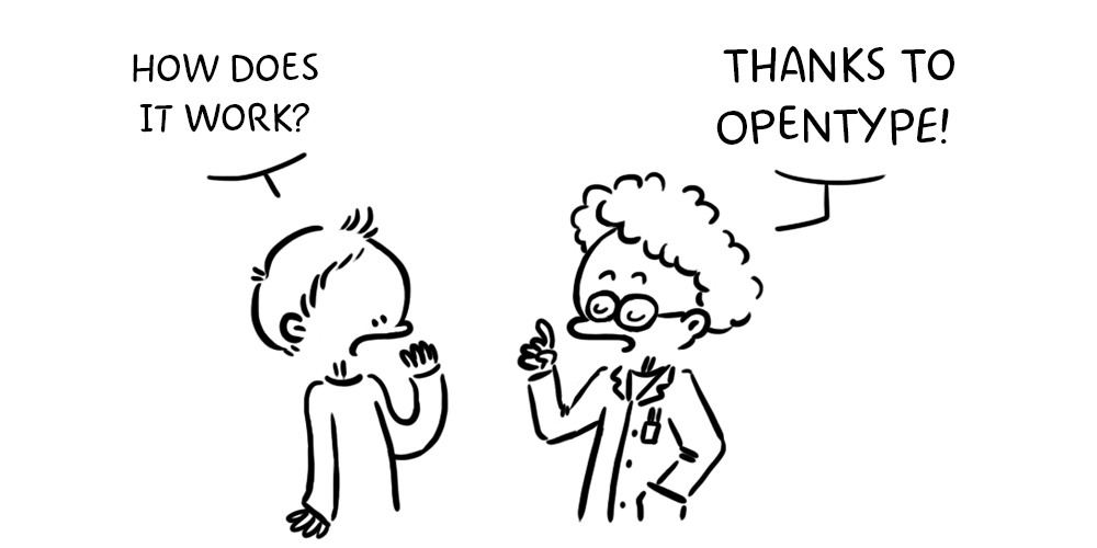 Dessin de Miléna Picard montrant deux personnages qui discutent, l'un expliquant que les fonctions OpenType est ce qui permet à la typographie de faire varier les formes de lettres